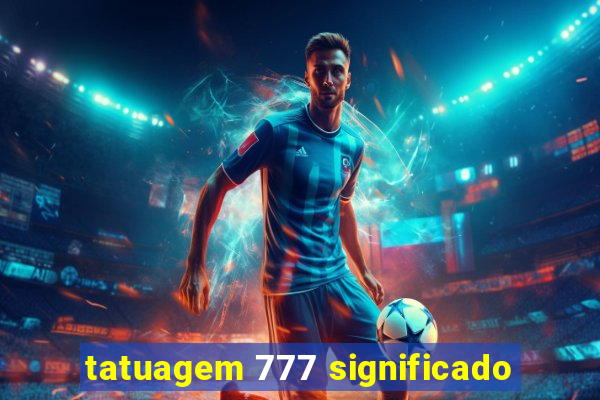 tatuagem 777 significado